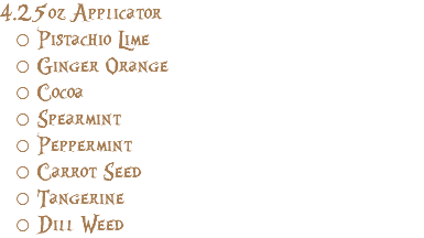 4.25oz Applicator Pistachio Lime Ginger Orange Cocoa Spearmint Peppermint Carrot Seed Tangerine Dill Weed